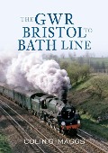 Cover-Bild zum Titel 'The Gwr Bristol to Bath Line' von 'Colin Maggs'