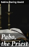 Pabo, the Priest - Sabine Baring-Gould