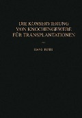 Die Konservierung von Knochengewebe für Transplantationen - Hans Roth