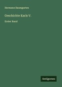Cover-Bild zum Titel 'Geschichte Karls V.' von 'Hermann Baumgarten'