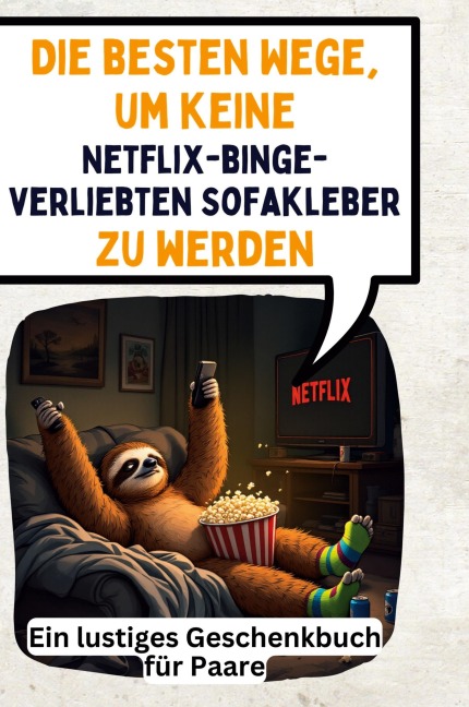 Die besten Wege, um keine Netflix-binge-verliebten Sofakleber zu werden - Emma Fischer