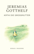 Cover-Bild zum Titel 'Käthi die Großmutter' von 'Jeremias Gotthelf, Philipp Theisohn'