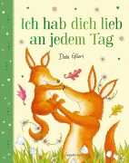 Cover-Bild zum Titel 'Ich hab dich lieb an jedem Tag - Mit Metallic-Folie: Gereimtes Bilderbuch ab 4 Jahren, das Kindern emotionale Sicherheit schenkt' von 'Debi Gliori'
