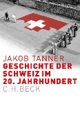 Cover-Bild zum Titel 'Geschichte der Schweiz im 20. Jahrhundert' von 'Jakob Tanner'
