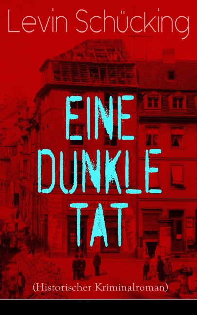 Eine dunkle Tat (Historischer Kriminalroman) - Levin Schücking
