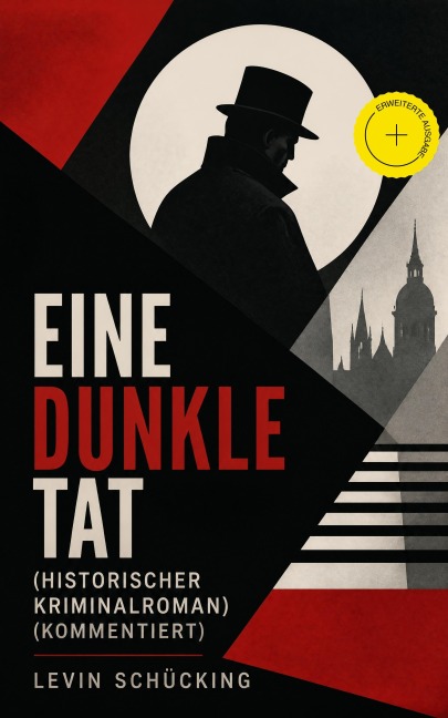 Eine dunkle Tat (Historischer Kriminalroman) (Kommentiert) - Levin Schücking