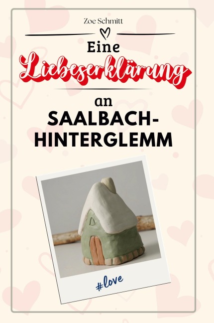 Eine Liebeserklärung an Saalbach-Hinterglemm - Zoe Schmitt