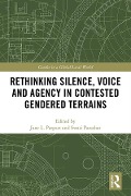 Cover-Bild zum Titel 'Rethinking Silence, Voice and Agency in Contested Gendered Terrains' von ''