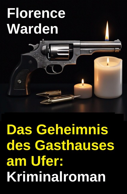 Das Geheimnis des Gasthauses am Ufer: Kriminalroman - Florence Warden