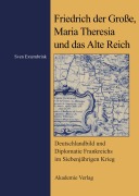 Cover-Bild zum Titel 'Friedrich der Große, Maria Theresia und das Alte Reich' von 'Sven Externbrink'