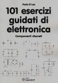 101 esercizi guidati di elettronica - Paolo Di Leo