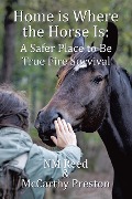 Home is Where the Horse Is: A Safer Place to Be - Nm Reed, McCarthy Preston