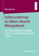 Habitussondierung als reflexiv-rekursive Bildungstheorie - Nils Schrewe