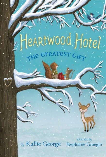 Heartwood Hotel: The Greatest Gift - Kallie George