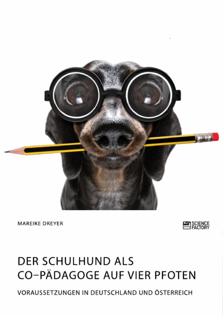 Der Schulhund als Co-Pädagoge auf vier Pfoten. Voraussetzungen in Deutschland und Österreich - Mareike Dreyer