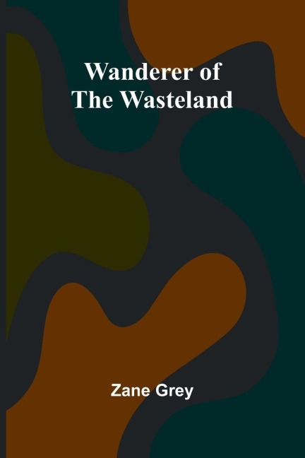 Wanderer of the Wasteland - Zane Grey