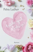 Cover-Bild zum Titel 'Ende gut, oder so?' von 'Petra Luther'