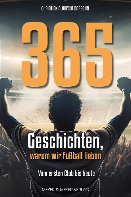 365 Geschichten, warum wir Fußball lieben - Christian Albrecht Barschel