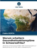 Cover-Bild zum Titel 'Warum scheitern Gesundheitsaktionspläne in Schwarzafrika?' von 'Fidèle Kemta'