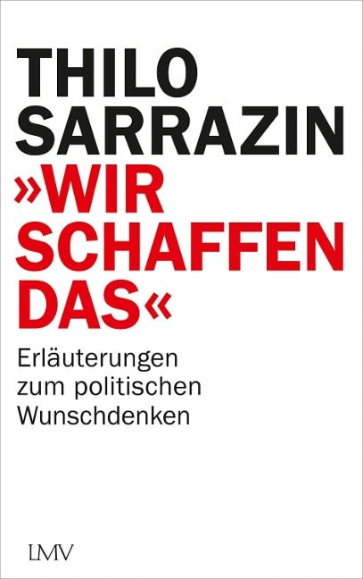 "Wir schaffen das" - Thilo Sarrazin