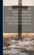 Cover-Bild zum Titel 'Zur Einigung der amerikanisch-lutherischen Kirche in der Lehre von der Bekehrung und Gnadenwahl' von 'Fritschel Geo J (George John)'