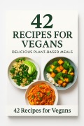 Cover-Bild zum Titel '42 Vegan Recipes E-Book - Healthy Plant-Based Meal Plan for Breakfast, Lunch & Dinner - Easy & Delicious Vegan Digital Guide' von 'Zorica Radovanovic-Kocic'