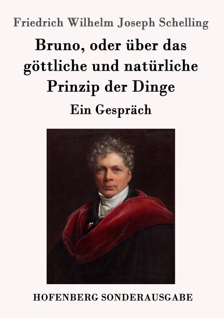 Bruno, oder über das göttliche und natürliche Prinzip der Dinge - Friedrich Wilhelm Joseph Schelling