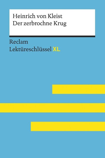 Der zerbrochne Krug von Heinrich von Kleist: Lektüreschlüssel mit Inhaltsangabe, Interpretation, Prüfungsaufgaben mit Lösungen, Lernglossar. (Reclam Lektüreschlüssel XL) - Theodor Pelster
