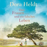 Cover-Bild zum Titel 'Drei Frauen und ein falsches Leben (Die Haus am See-Reihe 3)' von 'Dora Heldt'