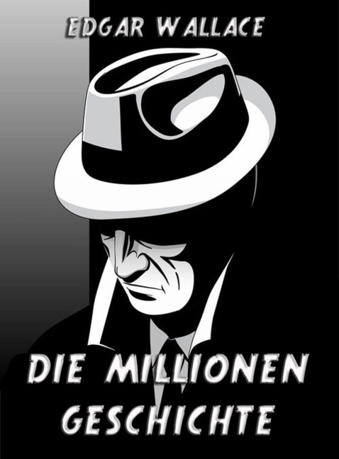 Die Millionengeschichte - Edgar Wallace