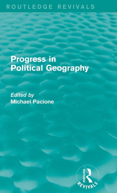 Progress in Political Geography (Routledge Revivals) - 