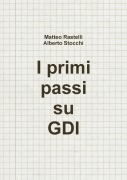 I primi passi su GDI - Matteo Rastelli, Alberto Stocchi