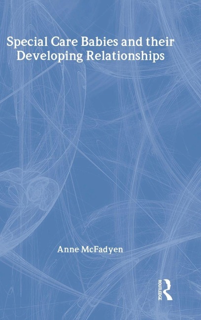 Special Care Babies and their Developing Relationships - Anne Mcfadyen