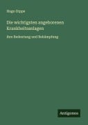 Cover-Bild zum Titel 'Die wichtigsten angeborenen Krankheitsanlagen' von 'Hugo Dippe'