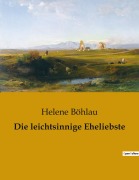 Cover-Bild zum Titel 'Die leichtsinnige Eheliebste' von 'Helene Böhlau'