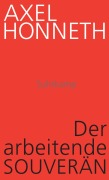 Der arbeitende Souverän - Axel Honneth