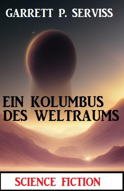 Ein Kolumbus des Weltraums: Science Fiction - Garrett P. Serviss