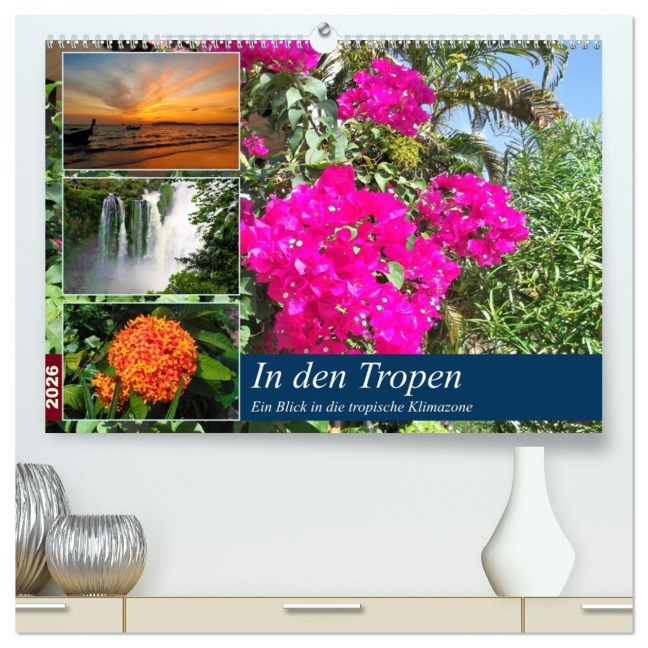 In den Tropen - Ein Blick in die tropische Klimazone (hochwertiger Premium Wandkalender 2026 DIN A2 quer), Kunstdruck in Hochglanz - Martin Gillner