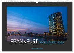 Cover-Bild zum Titel 'FRANKFURT - Nachtlichter 2026 (Wandkalender 2026 DIN A2 quer), CALVENDO Monatskalender' von 'Georg Stelzner'