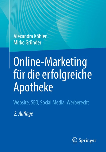 Online-Marketing für die erfolgreiche Apotheke - Mirko Gründer, Alexandra Köhler