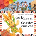 Cover-Bild zum Titel 'Felix bei den Kindern dieser Welt' von 'Annette Langen, Constanza Droop'