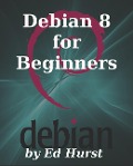Debian 8 for Beginners - Ed Hurst
