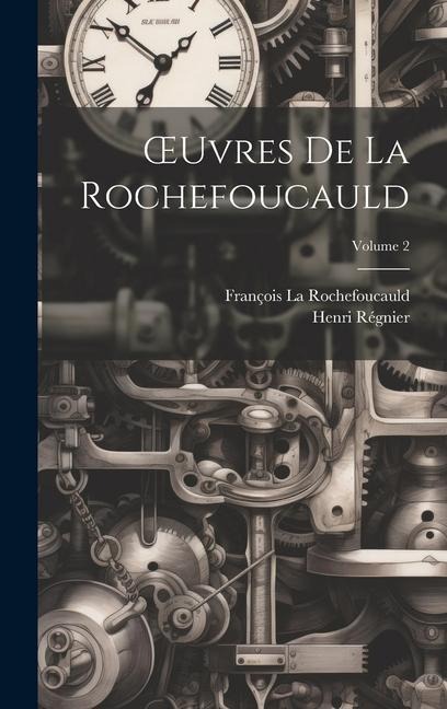 OEuvres De La Rochefoucauld; Volume 2 - Henri Régnier, François La Rochefoucauld