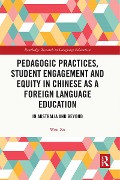 Cover-Bild zum Titel 'Pedagogic Practices, Student Engagement and Equity in Chinese as a Foreign Language Education' von 'Wen Xu'