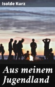 Cover-Bild zum Titel 'Aus meinem Jugendland' von 'Isolde Kurz'