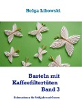 Cover-Bild zum Titel 'Basteln mit Kaffeefiltertüten  - Band 3' von 'Helga Libowski'
