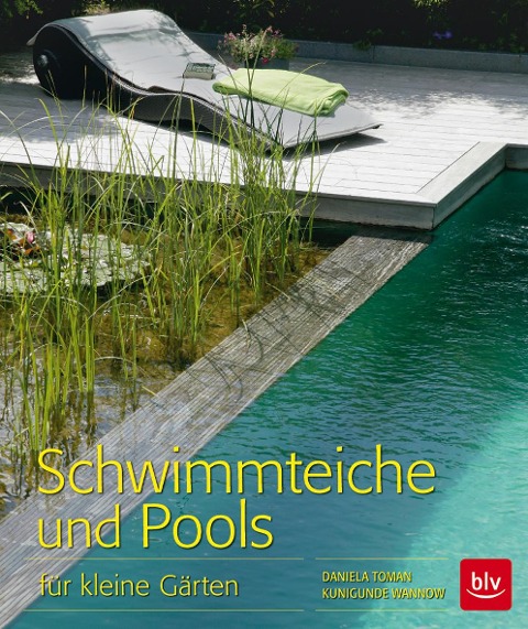 Schwimmteiche und Pools - Daniela Toman, Kunigunde Wannow