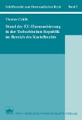 Cover-Bild zum Titel 'Stand der EU-Harmonisierung in der Tschechischen Republik im Bereich des Kartellrechts' von 'Thomas Cahlik'