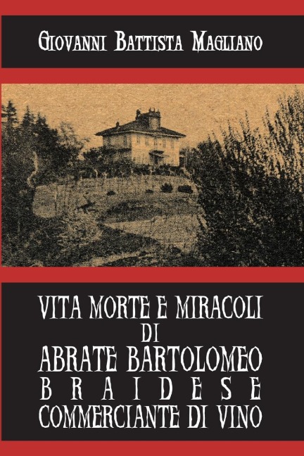 Vita morte e miracoli di Abrate Bartolomeo braidese commerciante di vino - Giovanni Battista Magliano