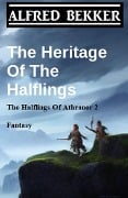 Cover-Bild zum Titel 'The Heritage Of The Halflings (The Halflings Of Athranor 2) Fantasy' von 'Alfred Bekker'